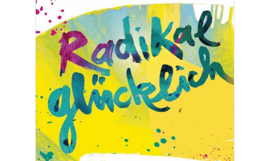 Radikal gluecklich